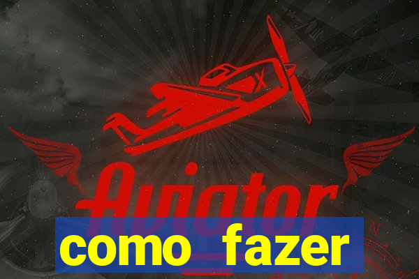 como fazer masturbador caseiro
